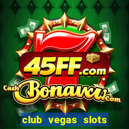club vegas slots casino games 777